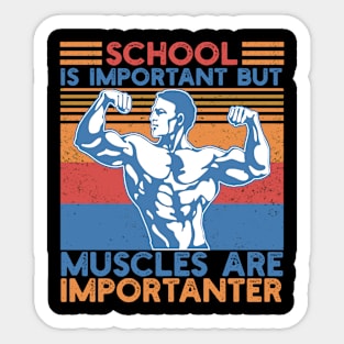 School Is Important But Muscles Are Importanter Gym Workout Bodybuilding Weightlifting Men's Sticker